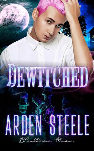 Dewitched by Arden Steele