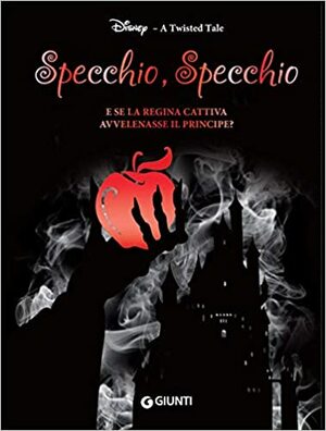 Specchio, specchio (A Twisted Tale, #6) by Jen Calonita