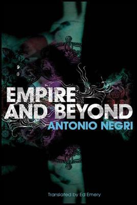 Empire and Beyond by Antonio Negri