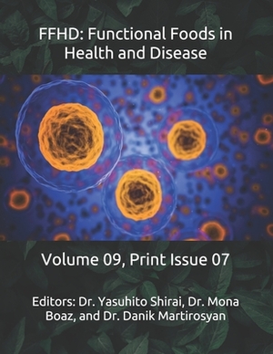 Ffhd: Functional Foods in Health and Disease: Volume 09, Print Issue 07 by Danik M. Martirosyan