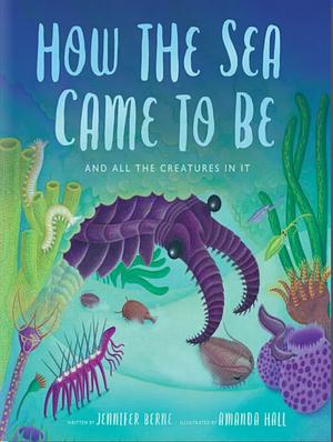 How the Sea Came to be by Jennifer Berney