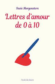 Lettres d'amour de 0 a 10 by Susie Morgenstern