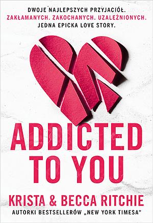 Addicted to you by Krista Ritchie, Becca Ritchie