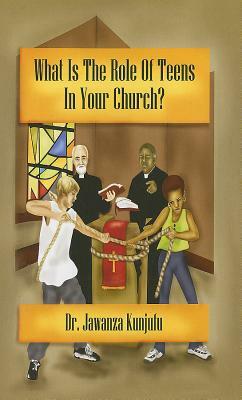 What Is the Role of Teens in Your Church? by Jawanza Kunjufu