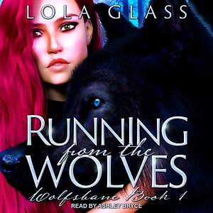 Running from the Wolves by Lola Glass