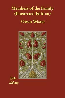 Members of the Family (Illustrated Edition) by Owen Wister