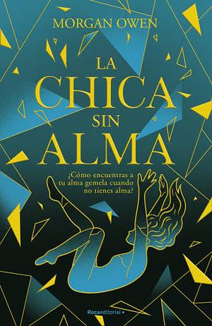 La chica sin alma by Morgan Owen