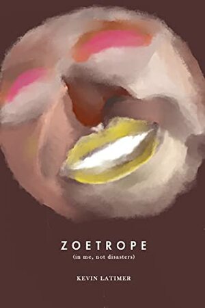 ZOETROPE by Kevin Latimer