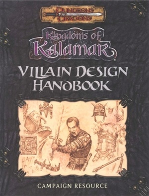 Villain Design Handbook (Dungeons & Dragons: Kingdoms Of Kalamar Supplement) by Brian Jelke, Don Morgan, D. Andrew Ferguson, Jarrett Sylvestre, Mark Plemmons