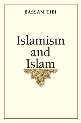 Islamism and Islam by Bassam Tibi