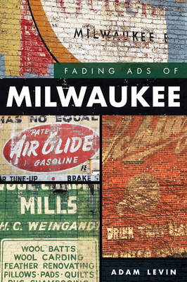 Fading Ads of Milwaukee by Adam Levin