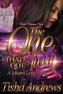 The One That Got Away: A Miami Love Affair by Tisha Andrews