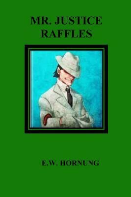 Mr. Justice Raffles by E. W. Hornung