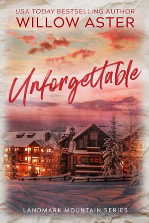 Unforgettable by Willow Aster