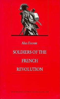 Soldiers of the French Revolution by Alan Forrest