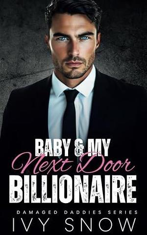 Baby & My Next Door Billionaire by Ivy Snow, Ivy Snow