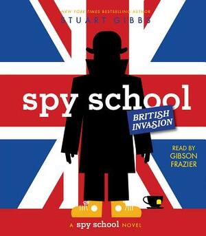 Spy School British Invasion by Stuart Gibbs