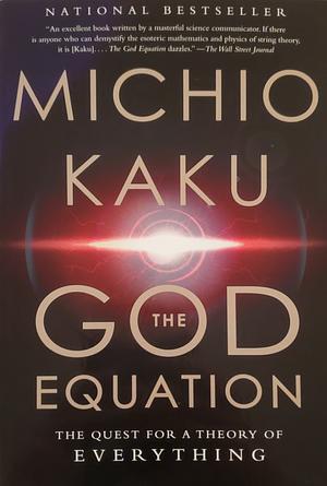 The God Equation: The Quest for a Theory of Everything by Michio Kaku