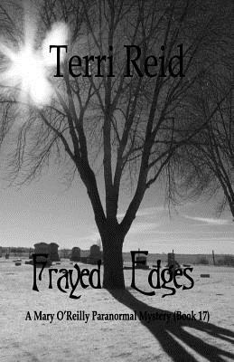 Frayed Edges - A Mary O'Reilly Paranormal Mystery (Book 17) by Terri Reid