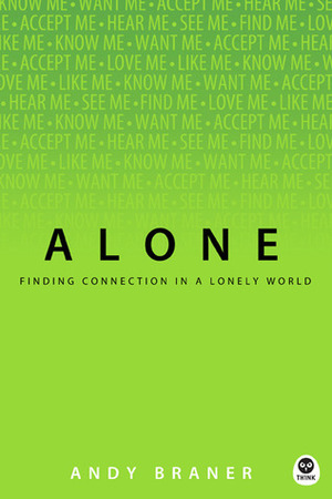 Alone: Finding Connection in a Lonely World by Andy Braner