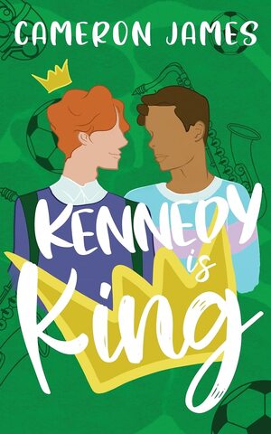 Kennedy Is King by Cameron James