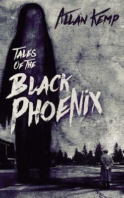 Tales of the Black Phoenix: Books 1-3 by Allan Kemp