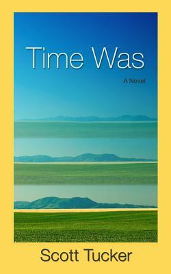 Time Was by Scott Tucker