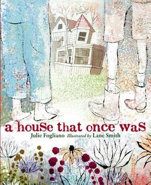 A House That Once Was by Julie Fogliano