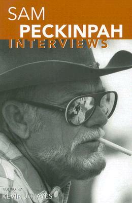 Sam Peckinpah: Interviews by Kevin J. Hayes