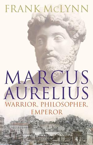 Marcus Aurelius by Frank McLynn