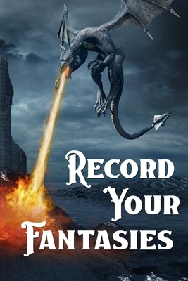 Record Your Fantasies by M. Lori Motley