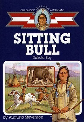 Sitting Bull: Dakota Boy by Augusta Stevenson