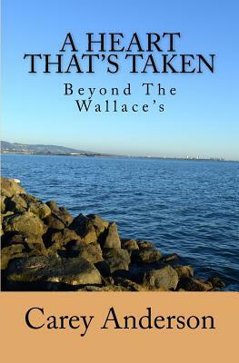 Beyond The Wallace's: A Heart That's Taken by Carey Anderson