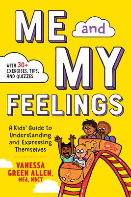 Me and My Feelings: A Kids' Guide to Understanding and Expressing Themselves by Vanessa Green Allen