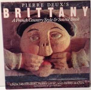 Pierre Deux's Brittany: Pierre Moulin, by Linda Dannenberg