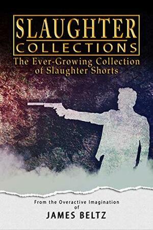 Slaughter: Collections by James Beltz