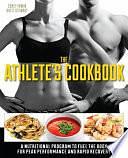 The Athlete's Cookbook: A Nutritional Program to Fuel the Body for Peak Performance and Rapid Recovery by Corey Irwin, Brett Stewart