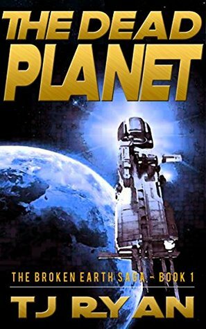 The Dead Planet (The Broken Earth Saga Book 1) by T.J. Ryan