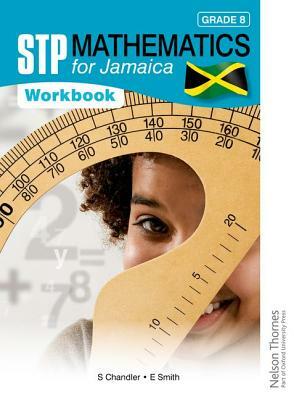 Stp Mathematics for Jamaica Grade 8 Workbook by Ewart Smith