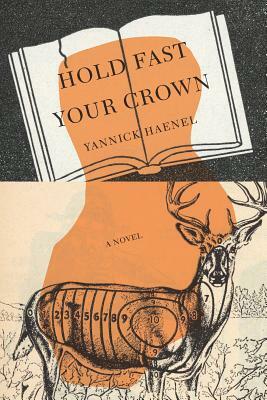 Hold Fast Your Crown by Yannick Haenel