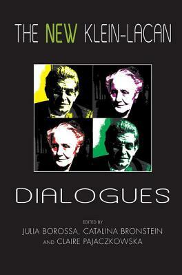The New Klein-Lacan Dialogues by Julia Borossa
