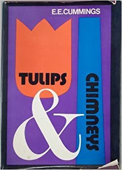Tulips and Chimneys: The Original 1922 Manuscript with the 34 Additional Poems from and (I.E. Ampersand) by E.E. Cummings