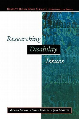 Researching Disability Issues by Sarah Beazley, Michele Moore, Michael Moore