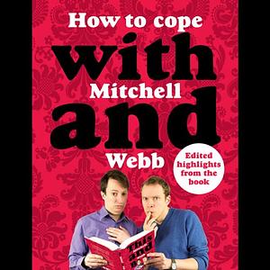 How to Cope with Mitchell and Webb by David Mitchell