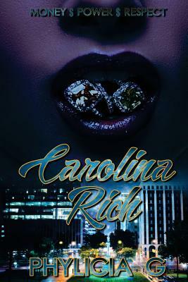 Carolina Rich: Money, Power, Respect by Phylicia G