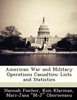 American War and Military Operations Casualties: Lists and Statistics by Kim Klarman, Mari-Jana "M-J" Oboroceanu, Hannah Fischer