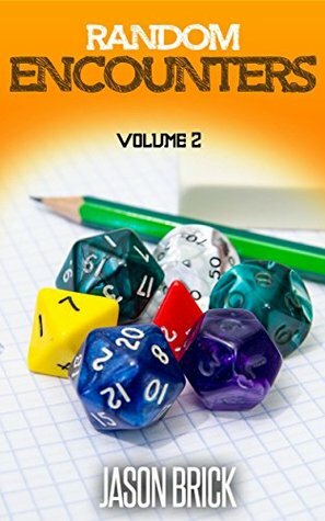 Random Encounters Volume 2: 20 MORE epic ideas for your role-playing game by Jason Brick
