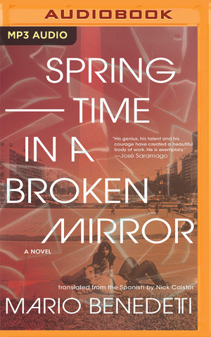 Springtime in a Broken Mirror: A Novel by Mario Benedetti, Nick Caistor, Stacy Gonzalez, Gary Tiedemann