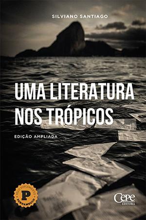 Uma literatura nos trópicos by Silviano Santiago