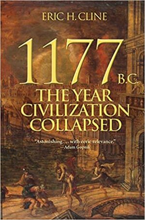 1177 B.C.: The Year Civilization Collapsed by Barry S. Strauss, Eric H. Cline